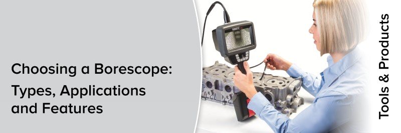 Choosing a Borescope: Types, Applications and Features
